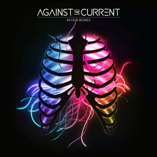 Against The Current - In Our Bones (2016)