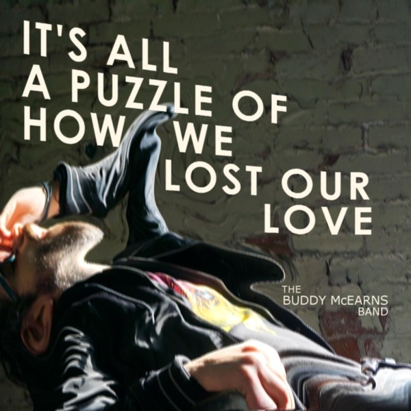Buddy McEarns Band - It's All A Puzzle Of How We Lost Our Love (2018)